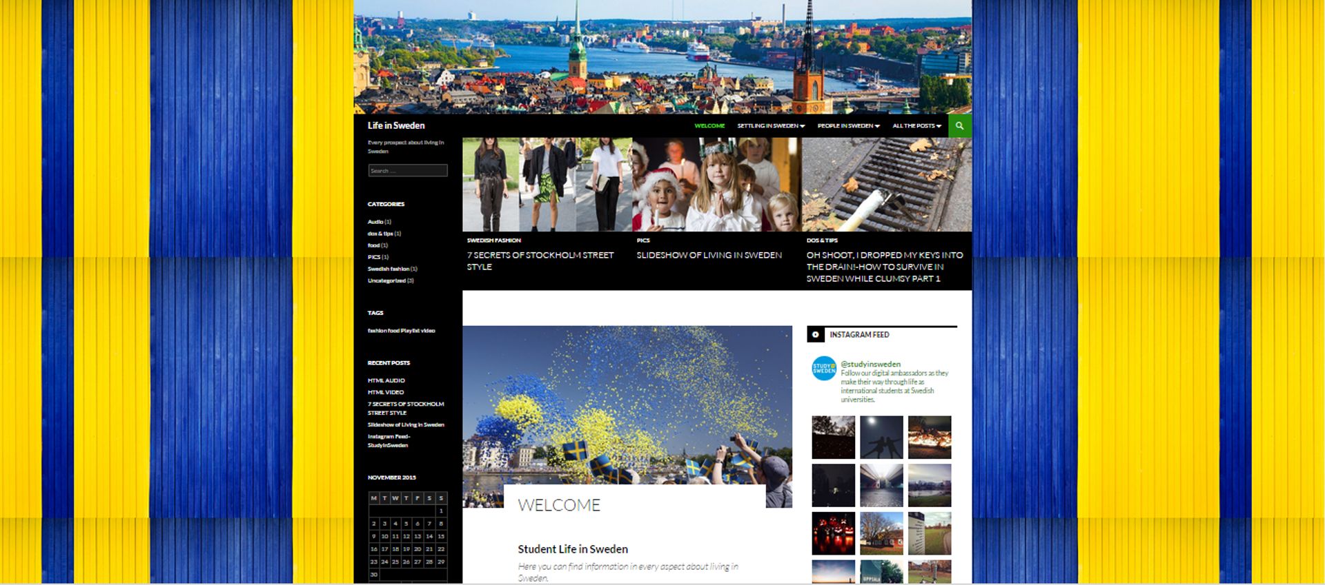 For my personal website, I use the topic of living in Sweden. Very satisfied with my work ;)