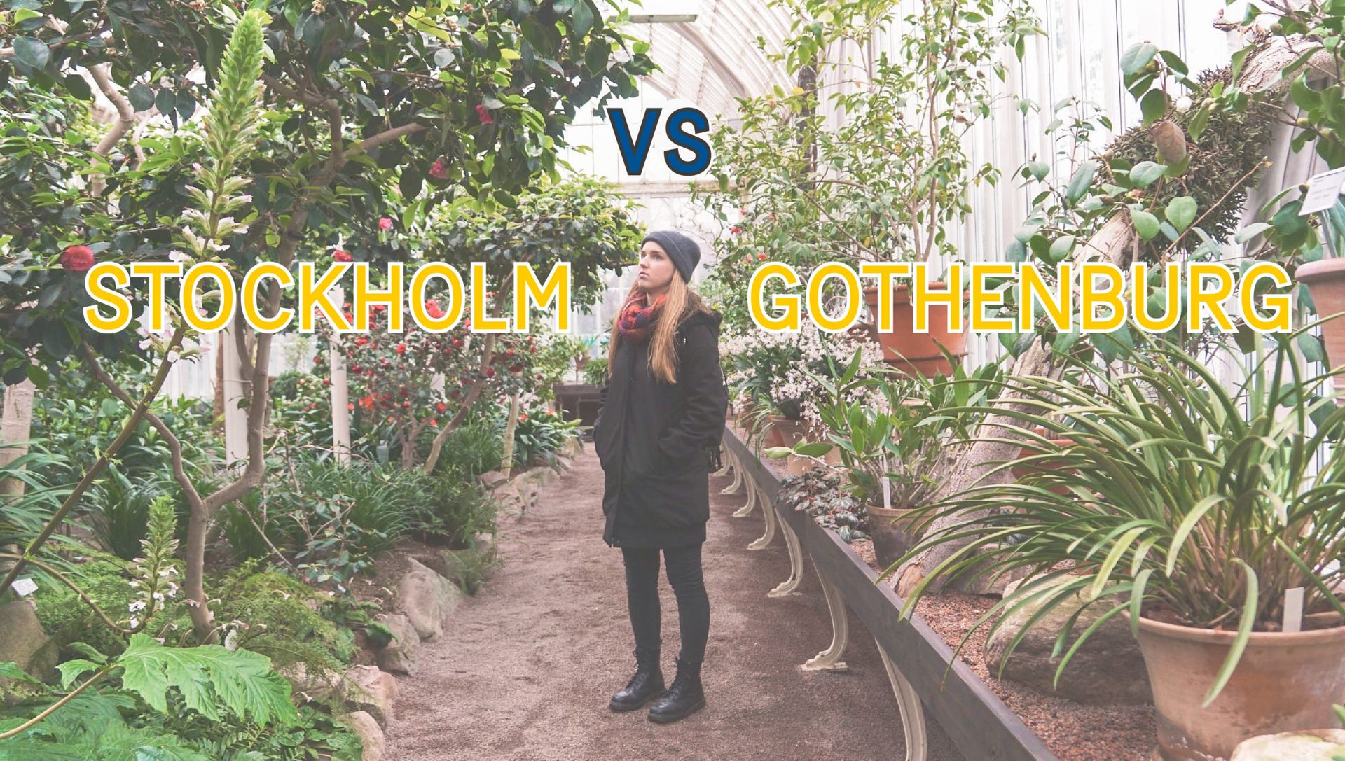 Person standing in a greenhouse. Caption reads 'Stockholm vs Gothenburg'.