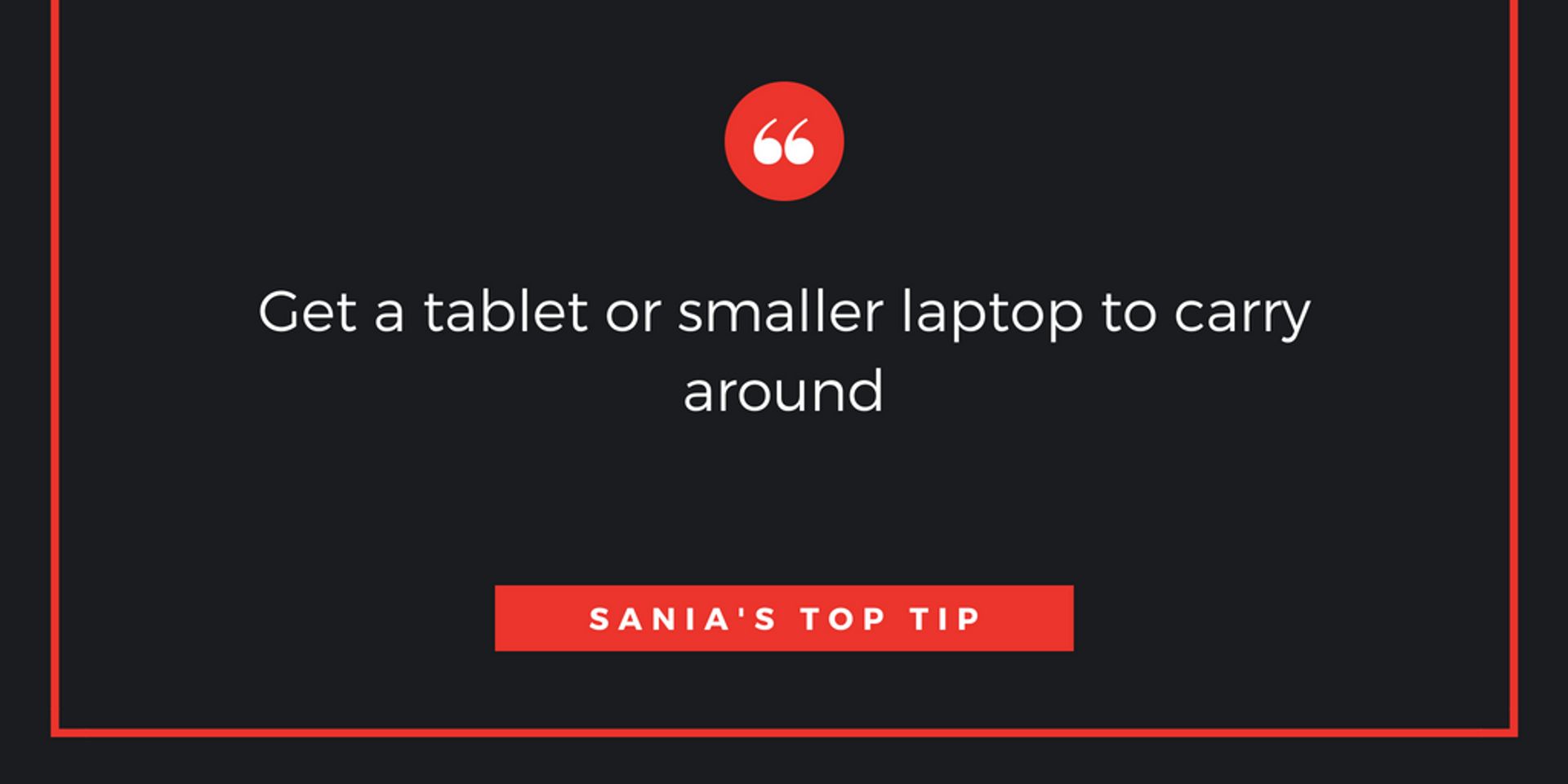 A text graphic, the caption reads Get a tablet or smaller laptop to carry around.
