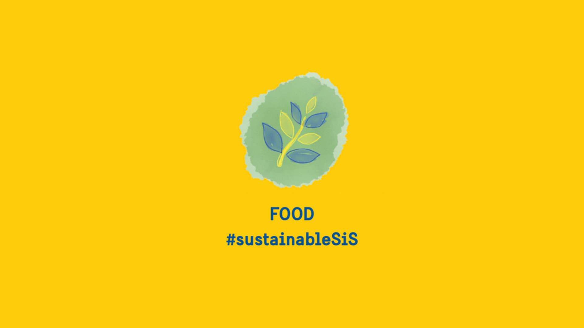 A flower in blue and yellow with the a text saying "food" together with a hashtag saying sustainableSiS. The background is all yellow.