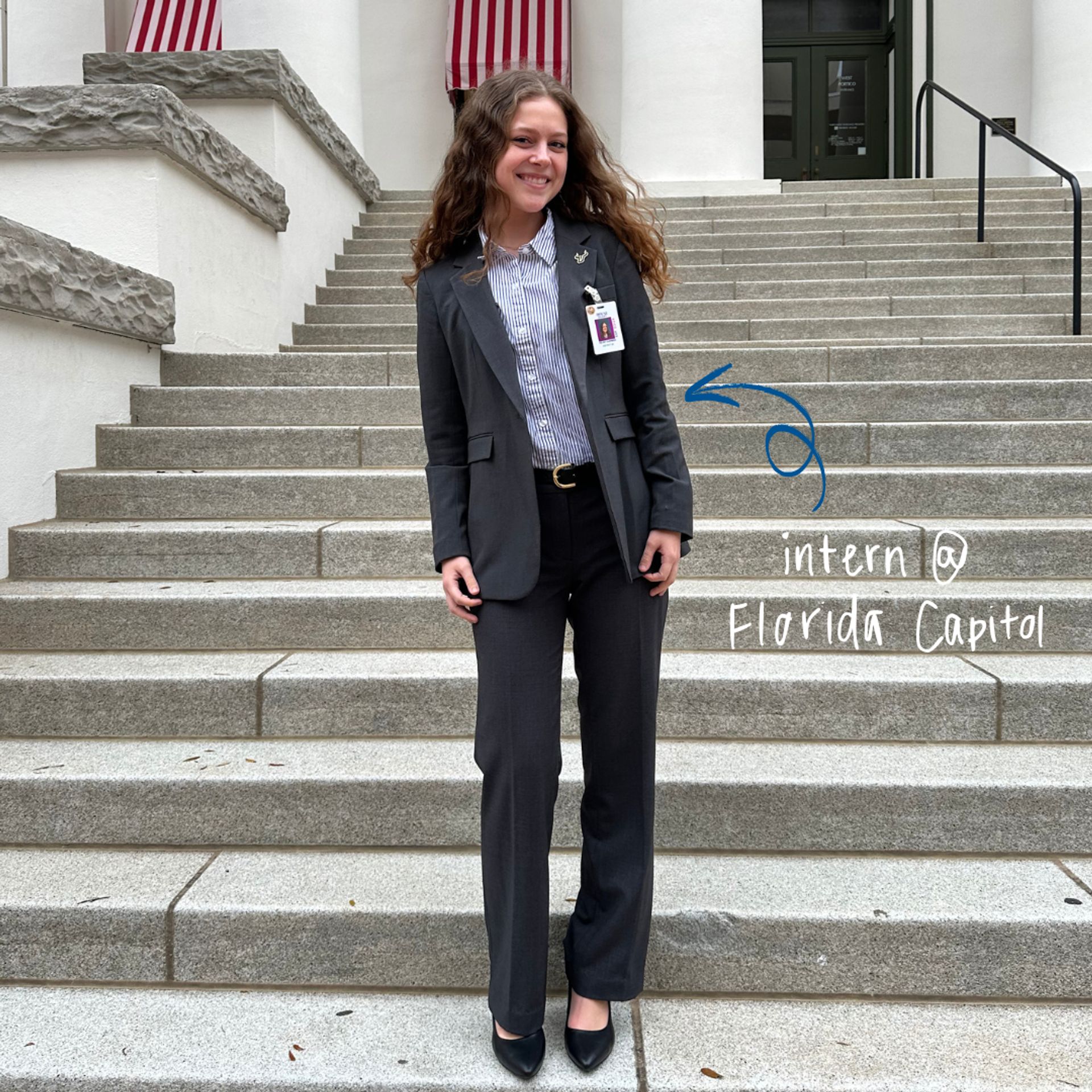 A photo of me, a young woman wearing a gray suit, in front of the Old Florida State Capitol Building. Handwritten text reads "Intern @ Florida Capitol"